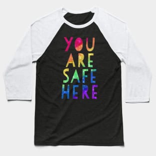 You Are Safe Here Baseball T-Shirt